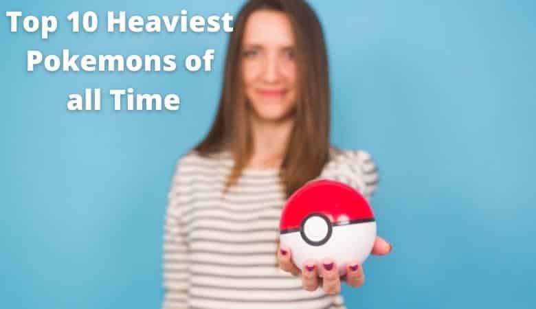 Top 10 Heaviest Pokemons of all Time