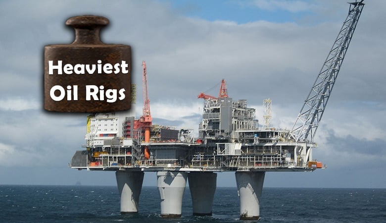heaviest oil rigs in the world