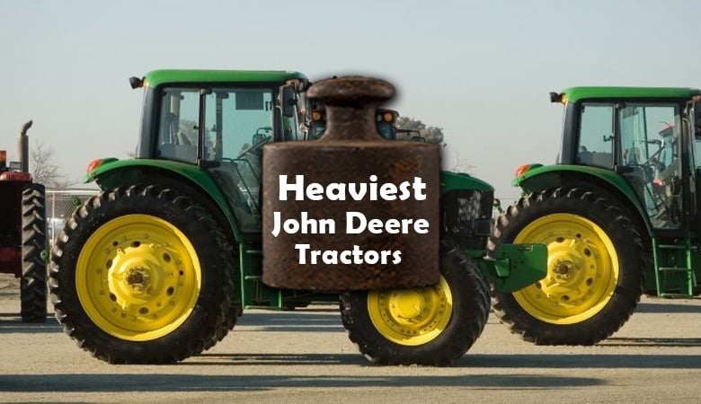 Heaviest John Deere Tractors on The Market