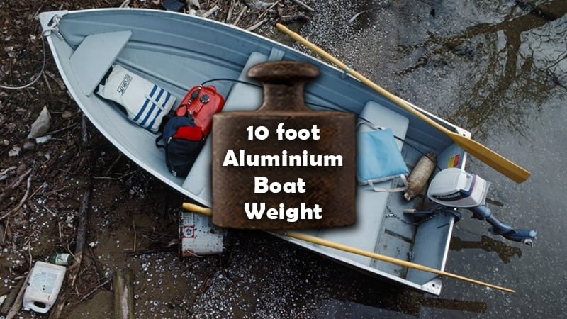 How Much Does a 10 Foot ft. Aluminum Boat Weigh