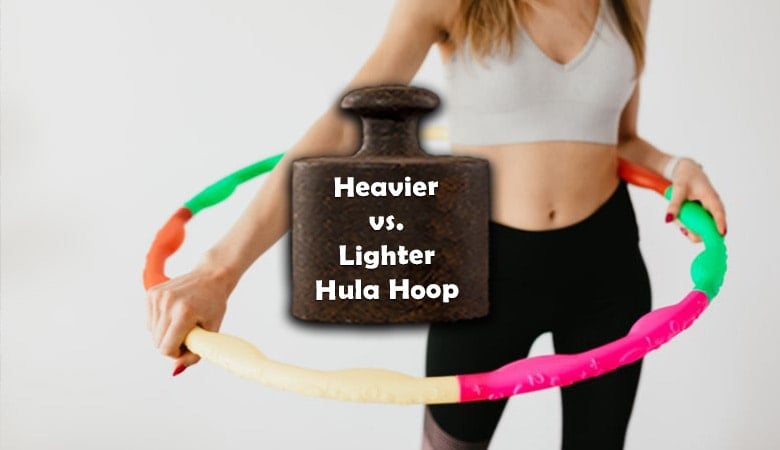 Is a Heavier Hula Hoop Better Than a Lighter Hula Hoop
